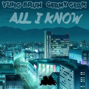 All I Know - Germy Germ (Ft. Lil Tracy)