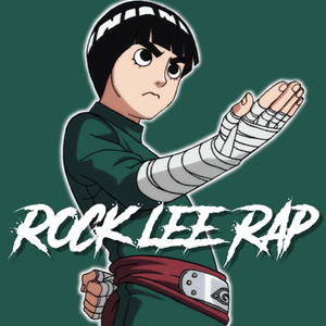 Rock Lee Rap - Daddyphatsnaps