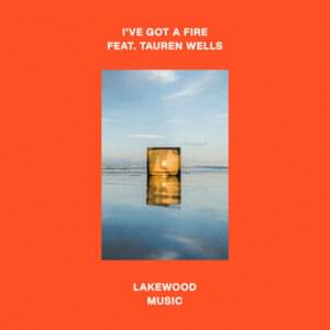 I’ve Got A Fire - Lakewood Music (Ft. Tauren Wells)