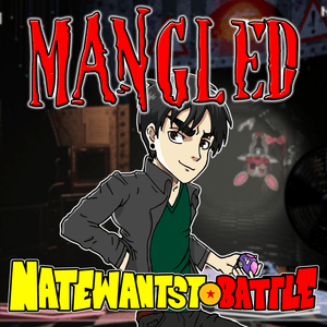 Mangled - NateWantsToBattle