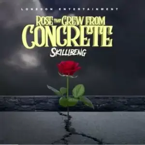 Rose That Grew From Concrete - Skillibeng