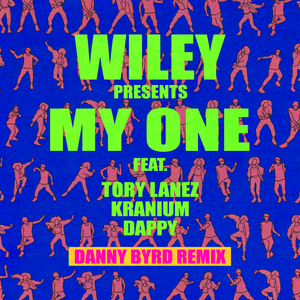 My One (Danny Byrd Remix) - Wiley (Ft. Dappy, Kranium & Tory Lanez)