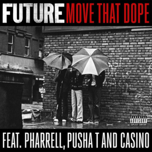 Move That Dope - Future (Ft. Casino, Pharrell Williams & Pusha T)