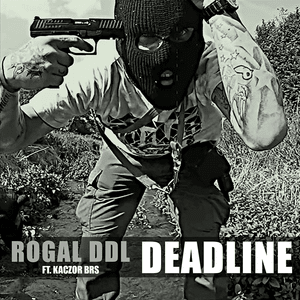 Deadline - Rogal DDL (Ft. Kaczor BRS)