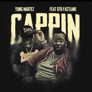 Cappin - Yung Martez (Ft. OTB Fastlane)