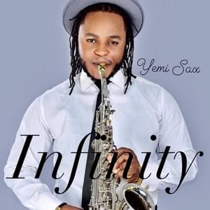 Infinity - Yemi Sax (Ft. Omah Lay)