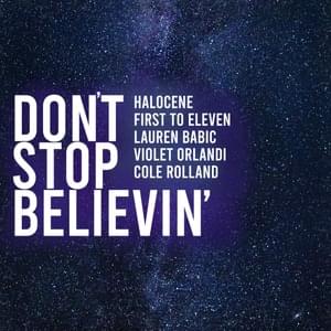 Don’t Stop Believin’ - Halocene, First To Eleven & Lauren Babic (Ft. Cole Rolland & Violet Orlandi)