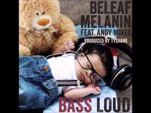 Bass Loud - Beleaf (Ft. Andy Mineo)