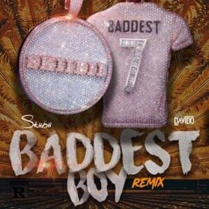 Baddest Boy (Remix) - Skiibii (Ft. Davido)