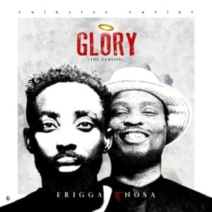 GLORY (The Genesis) - Erigga (Ft. Nosa)