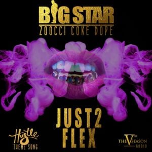 Just 2 Flex - Big Star Johnson (Ft. Zoocci Coke Dope)