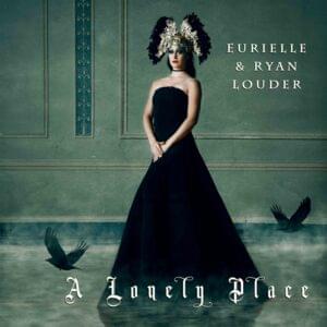 A Lonely Place - Alternative Version - Eurielle & Ryan Louder