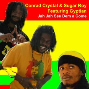 Jah Jah See Dem - Suga Roy & Conrad Crystal (Ft. Gyptian)