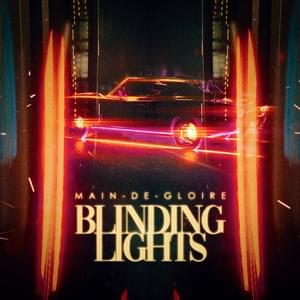 Blinding Lights - Main-de-Gloire