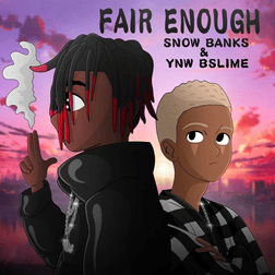 Fair Enough - Snow Bxnks & YNW Bslime