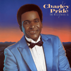 The Best There Is - Charley Pride