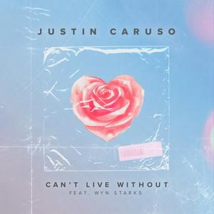 Can’t Live Without - Justin Caruso (Ft. Wyn Starks)