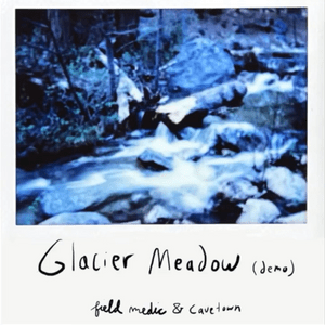 ​glacier meadow (demo) - Cavetown & Field Medic