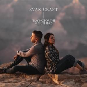 Praying For The Same Things - Evan Craft