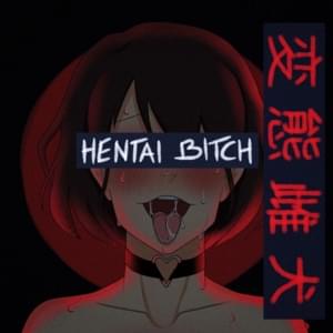 Hentai Bitch - Shiki-TMNS (Ft. Big Gay & Kodama Boy)