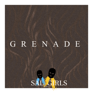 Grenade - ​sad girls