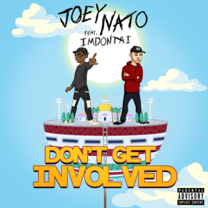 Don’t Get Involved - Joey Nato (Ft. ImDontai)