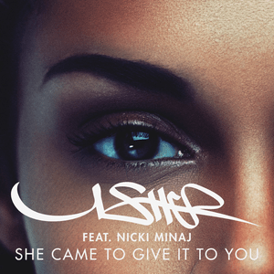 She Came to Give It to You - USHER (Ft. Nicki Minaj)