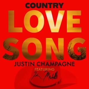 Country Love Song - Justin Champagne & K. Michelle