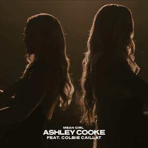 ​​​mean girl - Ashley Cooke (Ft. Colbie Caillat)