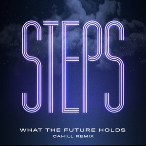 What the Future Holds (Cahill Remix) - Steps