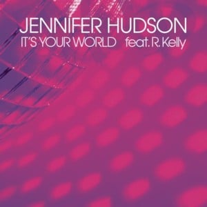 It’s Your World [DJ Terry Hunter Club Mix] - Jennifer Hudson