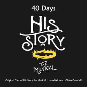 40 Days - Original Cast of His Story the Musical (Ft. Chase Crandell & Jamal Moore)