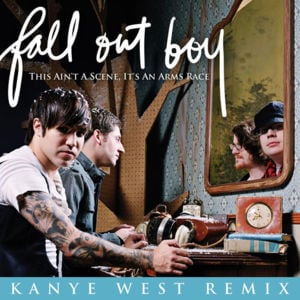 This Ain’t A Scene, It’s An Arms Race (Kanye West Remix) - Fall Out Boy (Ft. Kanye West)