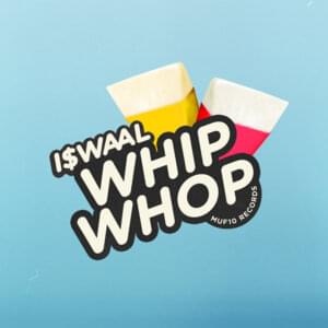 WHIP WHOP - I$WAAL