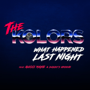 What Happened Last Night - The Kolors (Ft. Daddy's Groove & Gucci Mane)