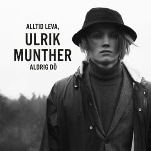 Alltid leva, aldrig dö - Ulrik Munther