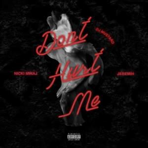 Don’t Hurt Me - Mustard (Ft. Jeremih & Nicki Minaj)