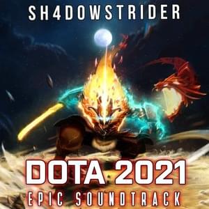 Dota 2021 Epic Soundtrack - Sh4d0wStrider