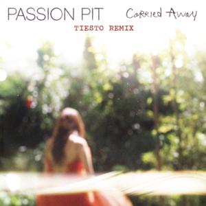 Carried Away (Tiësto Remix) - Passion Pit