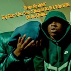 Never No Rekk - Kay Glizz (Ft. Jah Savv, Nunnie Da III & Tdot WAG)