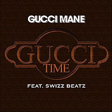 Gucci Time - Gucci Mane (Ft. Swizz Beatz)