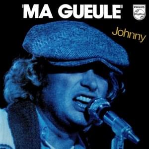 Ma gueule - Johnny Hallyday