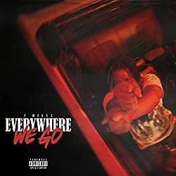 Everywhere We Go - J Billz