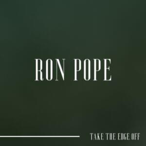 Take the Edge Off - Ron Pope (Ft. Emily Scott Robinson)