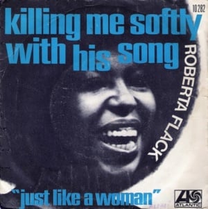 Killing Me Softly with His Song - Roberta Flack