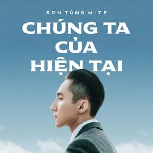 Chúng Ta Của Hiện Tại - Sơn Tùng M-TP