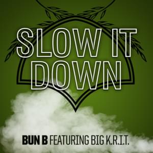 Slow It Down - Bun B (Ft. Big K.R.I.T.)