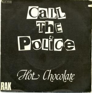 Call the Police - Hot Chocolate