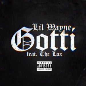 Gotti - Lil Wayne (Ft. The LOX)