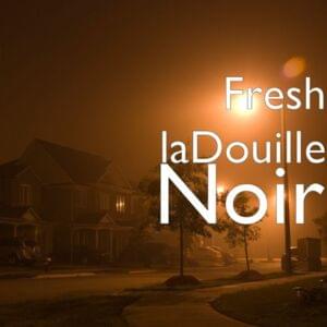 Noir - Fresh laDouille